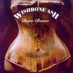 Wishbone Ash : Bare Bones